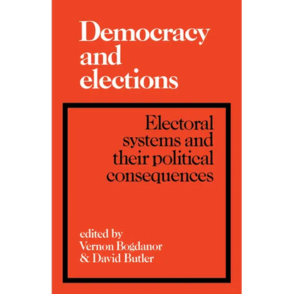 Democracy and Elections: Electoral Systems and Their Political Consequences - Paperback