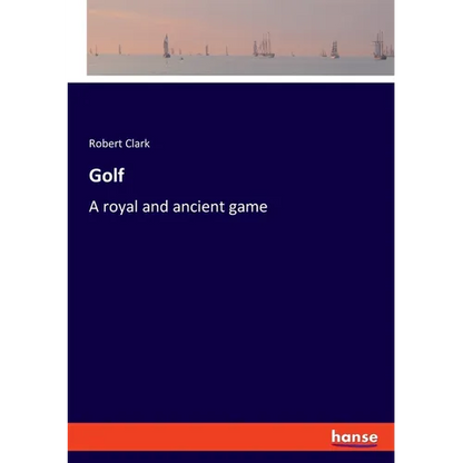 Golf: A royal and ancient game - Paperback