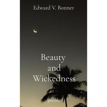 Beauty and Wickedness: poems - Hardcover