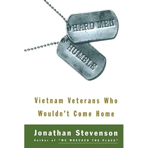 Hard Men Humble: Vietnam Veterans Who Wouldn't Come Home - Paperback