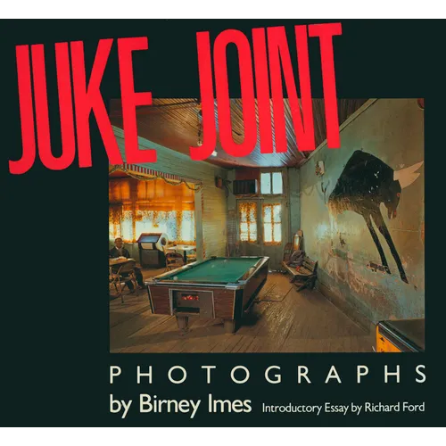 Juke Joint: Photographs - Hardcover