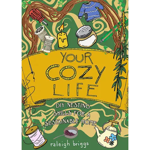 Your Cozy Life: DIY Nesting Skills for a Sustainable Home - Hardcover
