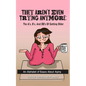 They Aren't Even Trying Anymore: The A's, B's, and DD's of Getting Older - Paperback