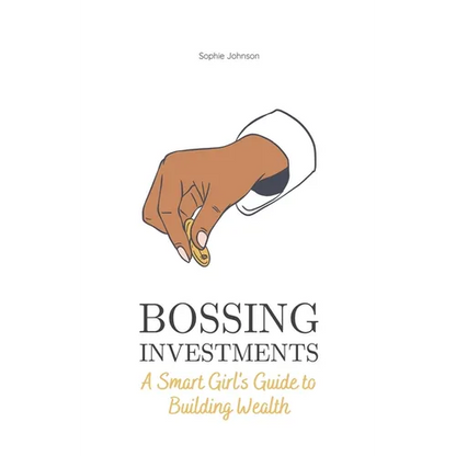 Bossing Investments: A Smart Girl's Guide to Building Wealth - Paperback