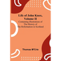Life of John Knox, Volume II: Containing Illustrations of the History of the Reformation in Scotland - Paperback