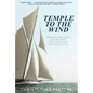 Temple to the Wind: Nathanael Herreshoff and the Yacht that Transformed the America's Cup - Paperback