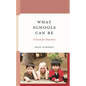 What Schools Can Be: A Guide for Educators - Hardcover