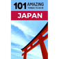 101 Amazing Things to Do in Japan: Japan Travel Guide - Paperback