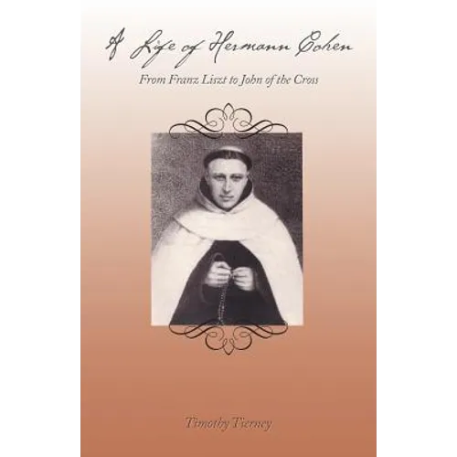 A Life of Hermann Cohen: From Franz Liszt to John of the Cross - Paperback