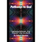 Pathways to God: Experiencing the Energies of the Living God in Your Everyday Life - Paperback