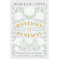 Rhythms of Renewal: Trading Stress and Anxiety for a Life of Peace and Purpose - Hardcover