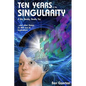 Ten Years To the Singularity If We Really Really Try: ... and other Essays on AGI and its Implications - Paperback
