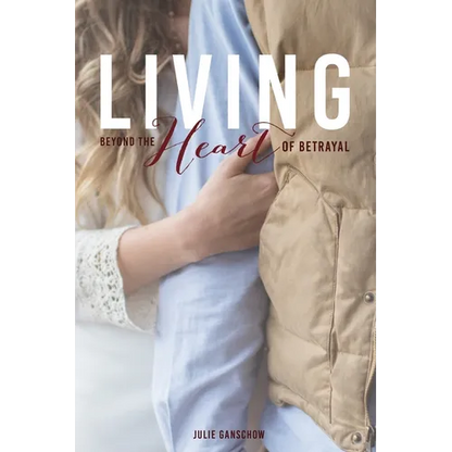 Living Beyond the Heart of Betrayal: Biblically Addressing the Pain of Sexual Sin - Paperback