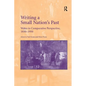 Writing a Small Nation's Past: Wales in Comparative Perspective, 1850-1950 - Paperback