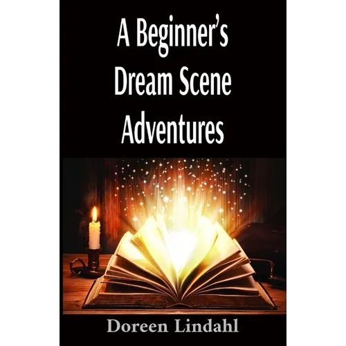 A Beginner's Dream Scene Adventures: Vivid Illustrated Fun Dreams - Paperback