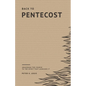 Back to Pentecost: Awakening the Church to the Spirit that Launched It - Paperback