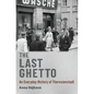 The Last Ghetto: An Everyday History of Theresienstadt - Hardcover