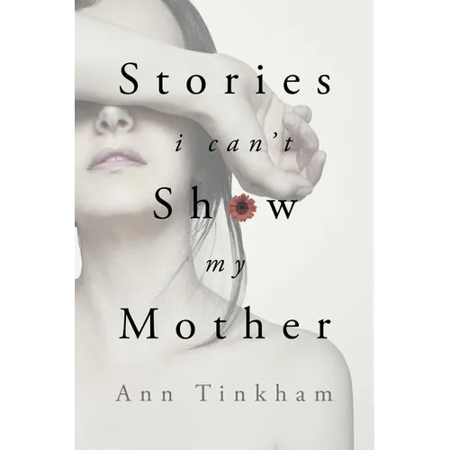 Stories I Can't Show My Mother - Paperback