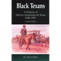 Black Texans: A History of African Americans in Texas, 1528-1995 - Paperback