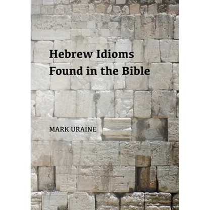 Hebrew Idioms Found in the Bible - Paperback