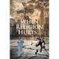 When Religion Hurts... - Paperback