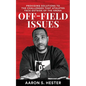 Off-Field Issues: Providing Solutions To The Challenges That Athletes Face Outside Of The Arena - Paperback
