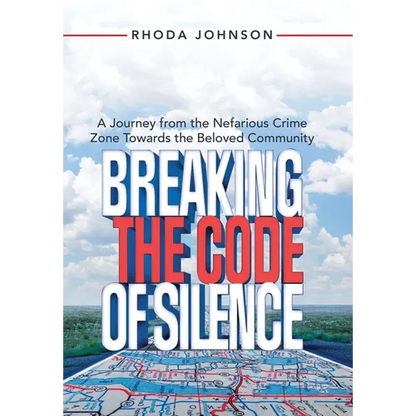 Breaking the Code of Silence: A Journey from the Nefarious Crime Zone Towards the Beloved Community - Hardcover