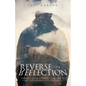 Reverse The Reflection: Properly seeing your past to be able to fully step forward into your future - Paperback