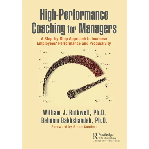 High-Performance Coaching for Managers: A Step-By-Step Approach to Increase Employees' Performance and Productivity - Paperback