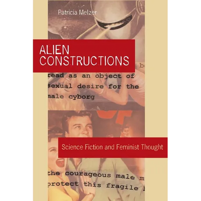 Alien Constructions: Science Fiction and Feminist Thought - Paperback