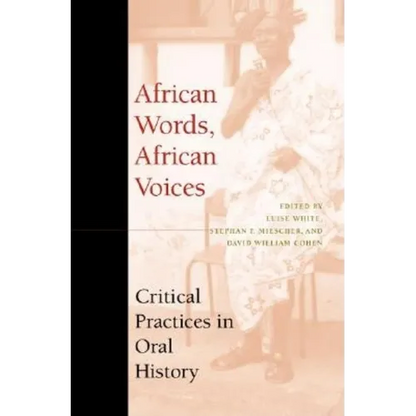 African Words, African Voices: Critical Practices in Oral History - Paperback