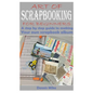 Art of Scrapbooking for Beginners: A step by step guide to making your own scrapbook album - Paperback