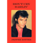 Don't Cry Darlin' - Paperback