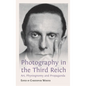 Photography in the Third Reich: Art, Physiognomy and Propaganda - Hardcover