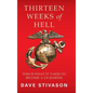 Thirteen Weeks of Hell: This Is What It Takes to Become a US Marine - Hardcover