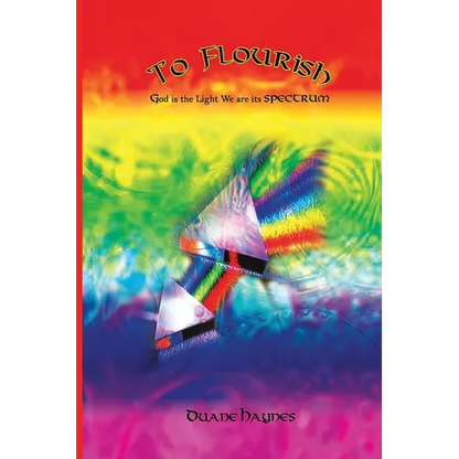 To Flourish: God is the Light We are its Spectrum - Paperback
