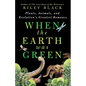 When the Earth Was Green: Plants, Animals, and Evolution's Greatest Romance - Hardcover