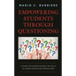 Empowering Students Through Questioning: A Guide for Understanding the Skills in Lesson Design and Instruction - Paperback