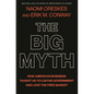 The Big Myth: How American Business Taught Us to Loathe Government and Love the Free Market - Hardcover