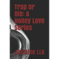 Trap Or Die: A Honey Love Series - Paperback