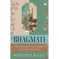 Bhagmati: Why Hyderabad's Lost Queen Is the Soul of the City - Paperback