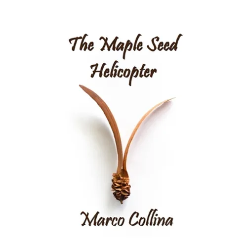 The Maple Seed Helicopter - Hardcover