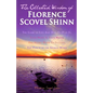 The Collected Wisdom of Florence Scovel Shinn: The Game of Life And How To Play It: Your Word Is Your Wand, The Secret Door To Success, The Power of t - Paperback