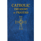 Catholic Treasury of Prayers: A Collection of Prayers for All Times and Seasons - Paperback