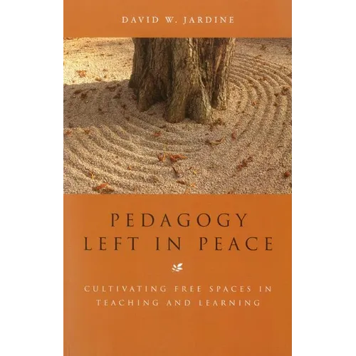 Pedagogy Left in Peace: Cultivating Free Spaces in Teaching and Learning - Paperback