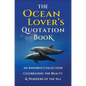 The Ocean Lover's Quotation Book: An Inspired Collection Celebrating the Beauty & Wonders of the Sea - Hardcover