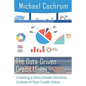 The Data-Driven Credit Union: Creating a Data-Driven Decision Culture in Your Credit Union - Paperback