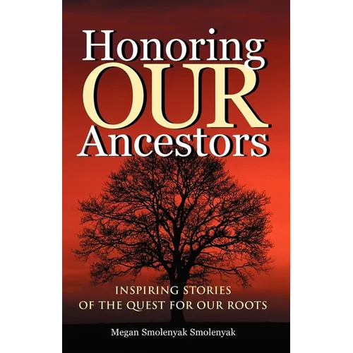Honoring Our Ancestors: Inspiring Stories of the Quest for Our Roots - Hardcover