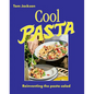 Cool Pasta: Reinventing the Pasta Salad - Hardcover