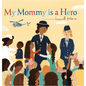 My Mommy Is a Hero - Hardcover